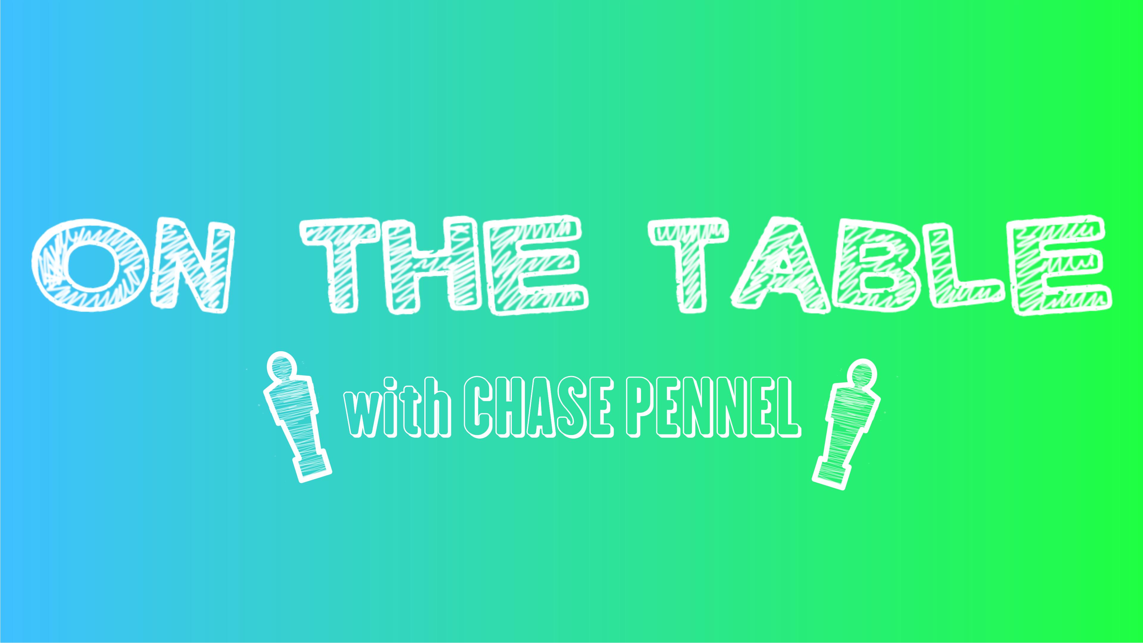 On the Table with Chase Pennell